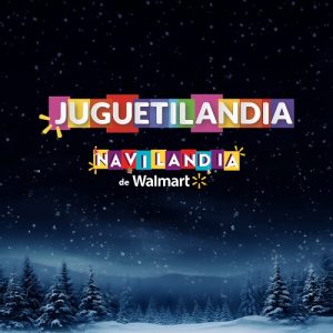 WALMART revoluciona la navidad con «NAVILANDIA», la experiencia interactiva única para los más pequeños