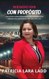 ‘Negocios con Propósito’, el libro autobiográfico de la empresaria Patricia Lara Ladd​